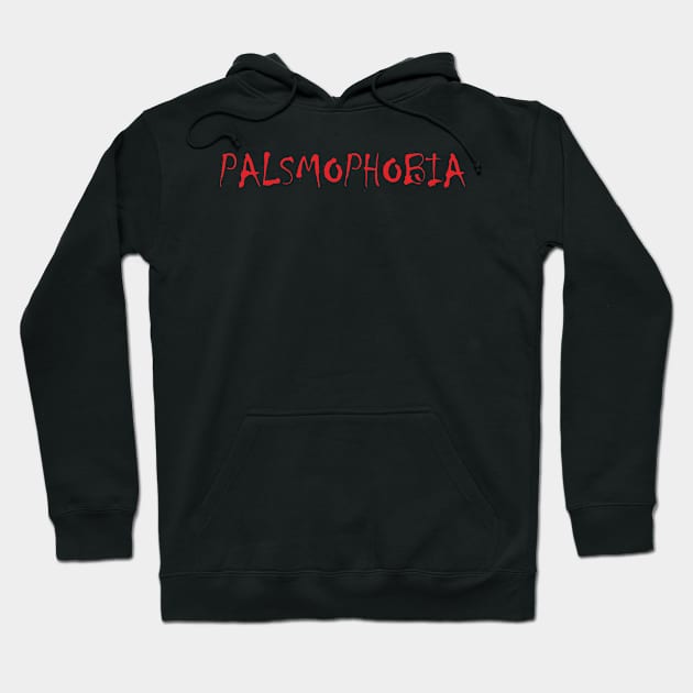 Palsmophobia Font Hoodie by Sick One